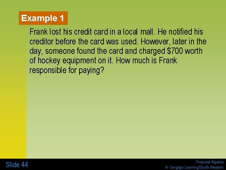 Example 1 Frank lost his credit card in a local mall. He notified his