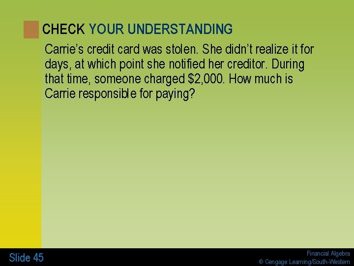 CHECK YOUR UNDERSTANDING Carrie’s credit card was stolen. She didn’t realize it for days,