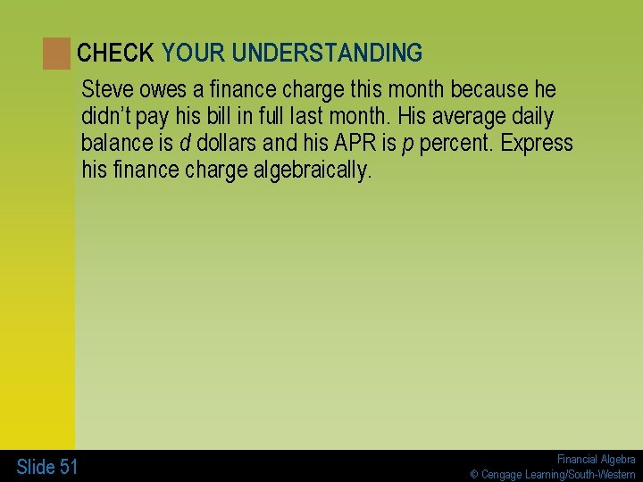 CHECK YOUR UNDERSTANDING Steve owes a finance charge this month because he didn’t pay