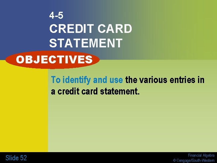 4 -5 CREDIT CARD STATEMENT OBJECTIVES To identify and use the various entries in