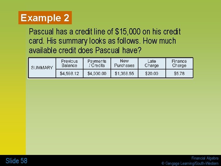 Example 2 Pascual has a credit line of $15, 000 on his credit card.
