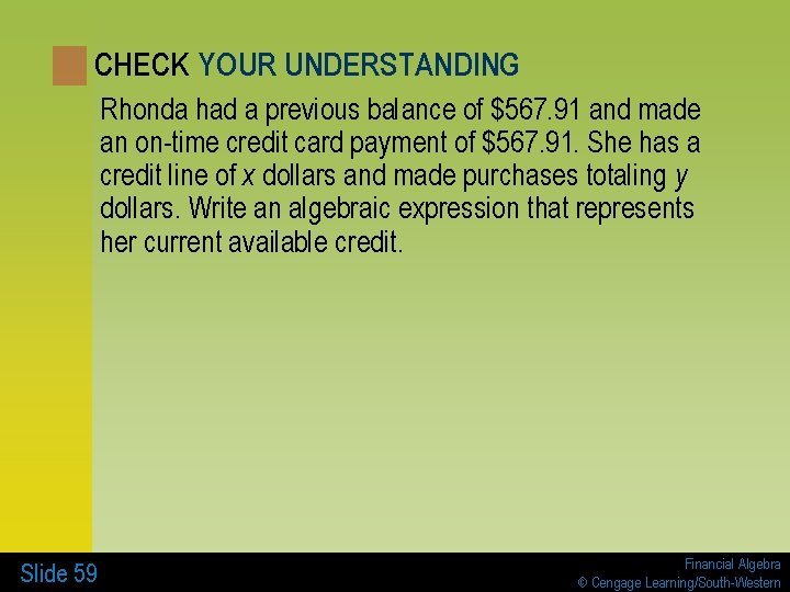 CHECK YOUR UNDERSTANDING Rhonda had a previous balance of $567. 91 and made an
