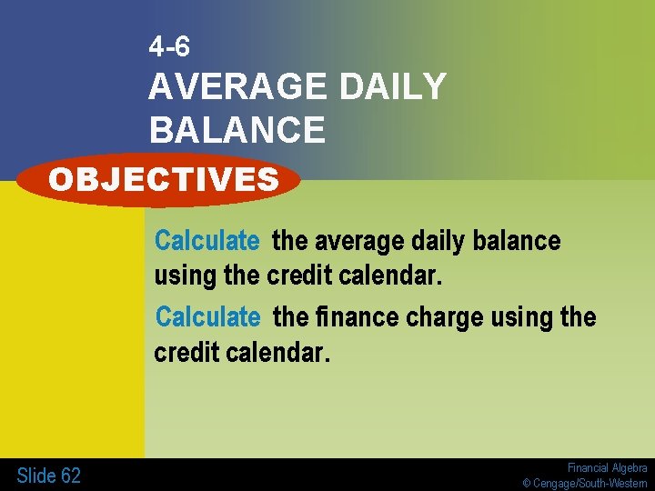 4 -6 AVERAGE DAILY BALANCE OBJECTIVES Calculate the average daily balance using the credit