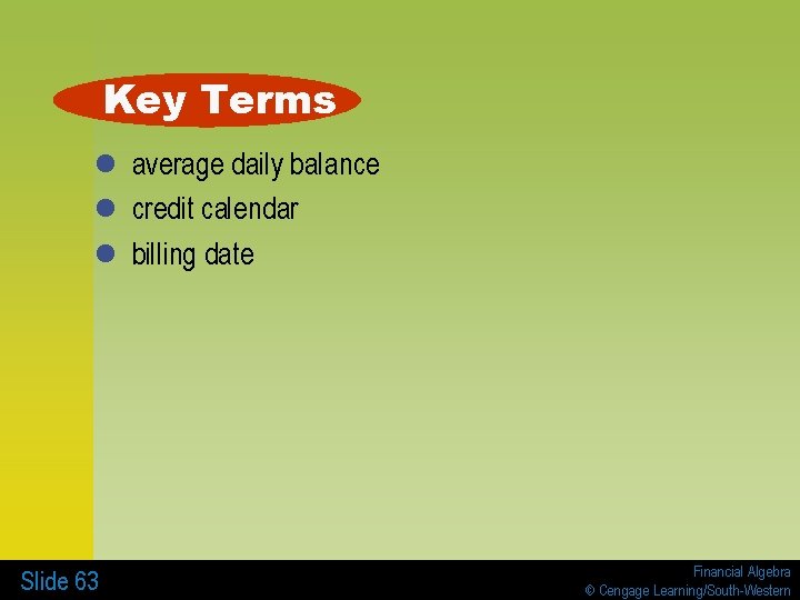 Key Terms l average daily balance l credit calendar l billing date Slide 63