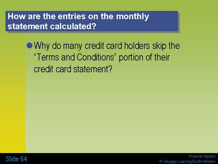 How are the entries on the monthly statement calculated? l Why do many credit