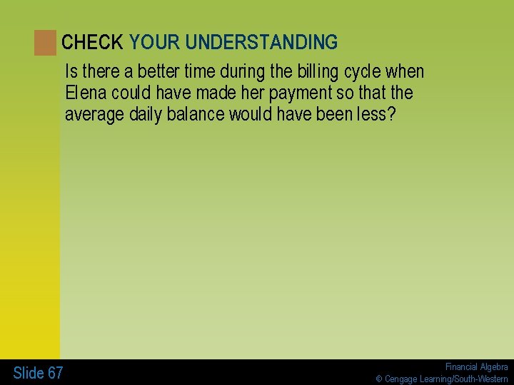 CHECK YOUR UNDERSTANDING Is there a better time during the billing cycle when Elena