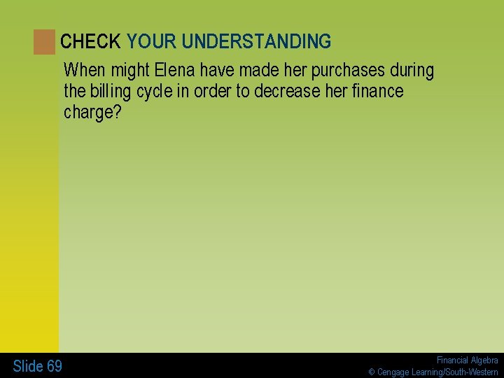CHECK YOUR UNDERSTANDING When might Elena have made her purchases during the billing cycle