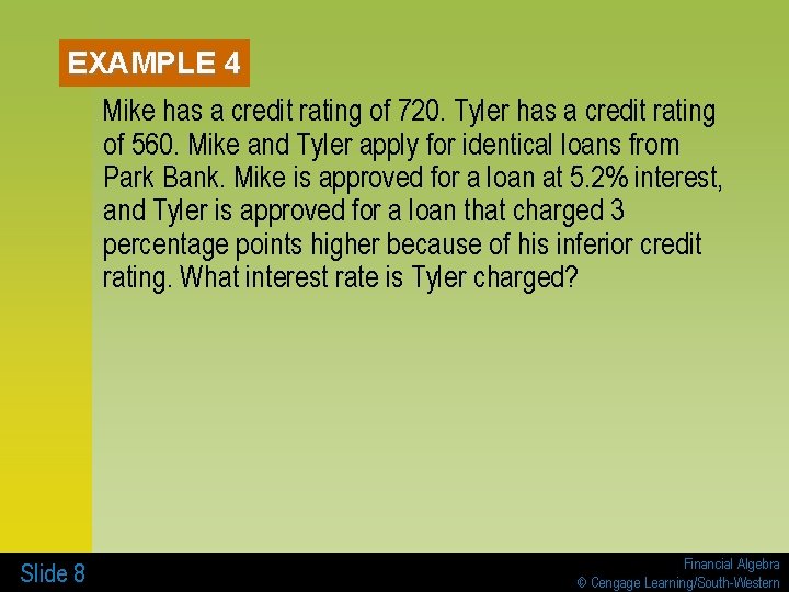 EXAMPLE 4 Mike has a credit rating of 720. Tyler has a credit rating