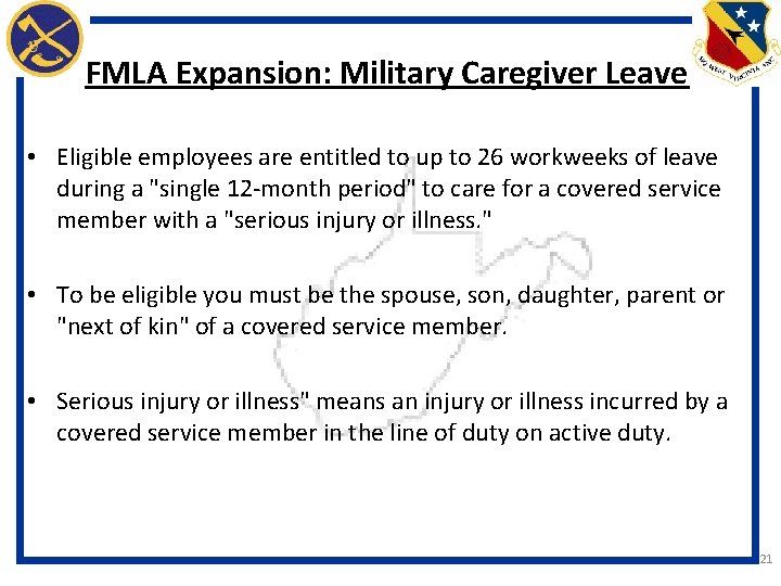 FMLA Expansion: Military Caregiver Leave • Eligible employees are entitled to up to 26