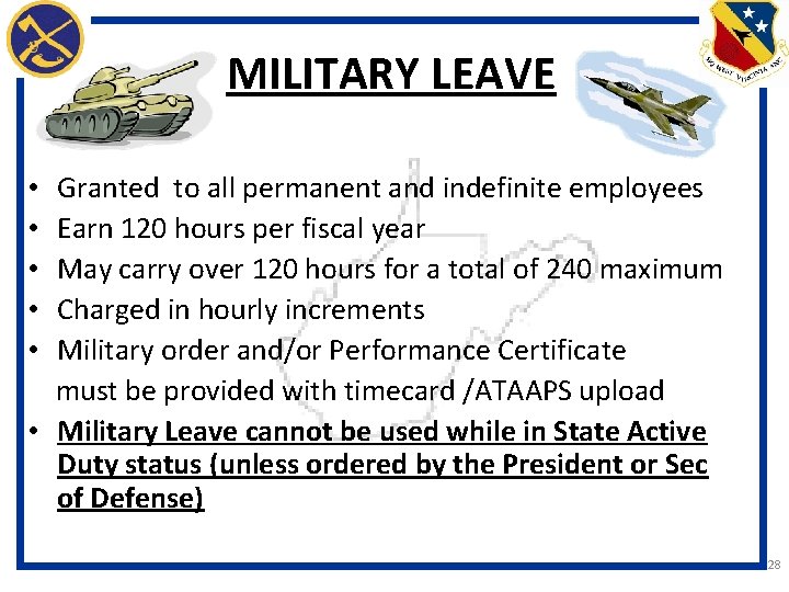 MILITARY LEAVE Granted to all permanent and indefinite employees Earn 120 hours per fiscal