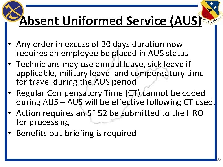 Absent Uniformed Service (AUS) • Any order in excess of 30 days duration now