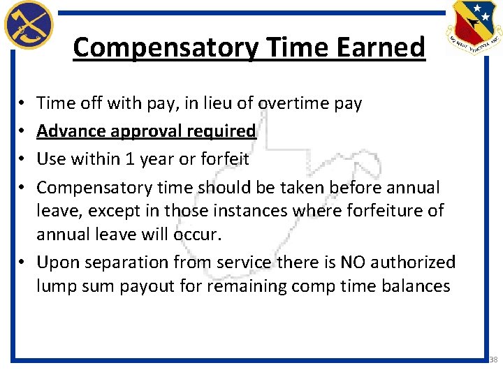 Compensatory Time Earned Time off with pay, in lieu of overtime pay Advance approval