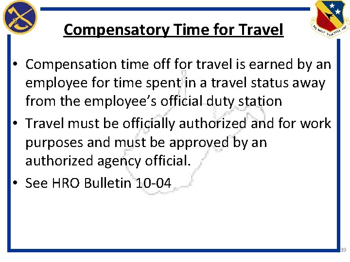 Compensatory Time for Travel • Compensation time off for travel is earned by an