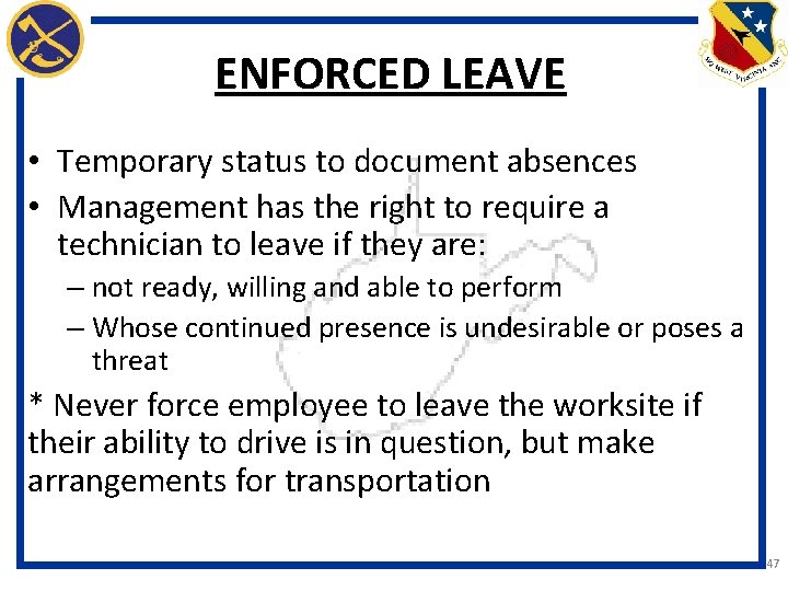 ENFORCED LEAVE • Temporary status to document absences • Management has the right to