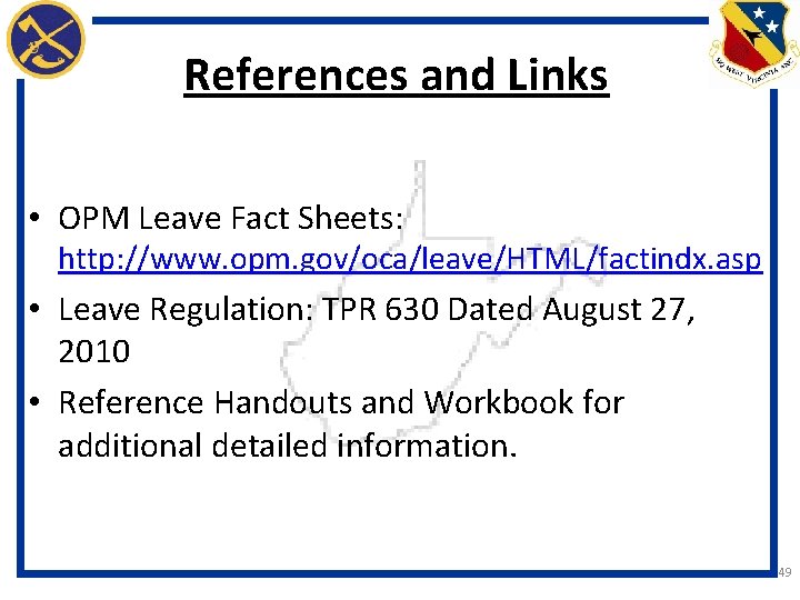 References and Links • OPM Leave Fact Sheets: http: //www. opm. gov/oca/leave/HTML/factindx. asp •