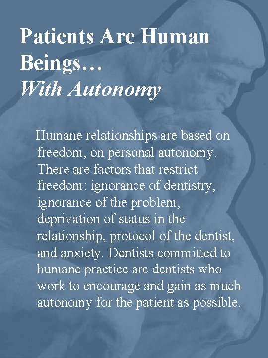 Patients Are Human Beings… With Autonomy Humane relationships are based on freedom, on personal