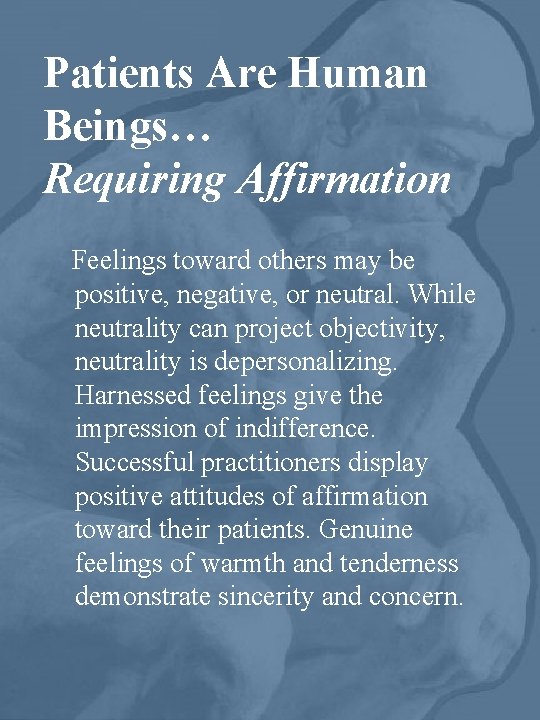 Patients Are Human Beings… Requiring Affirmation Feelings toward others may be positive, negative, or