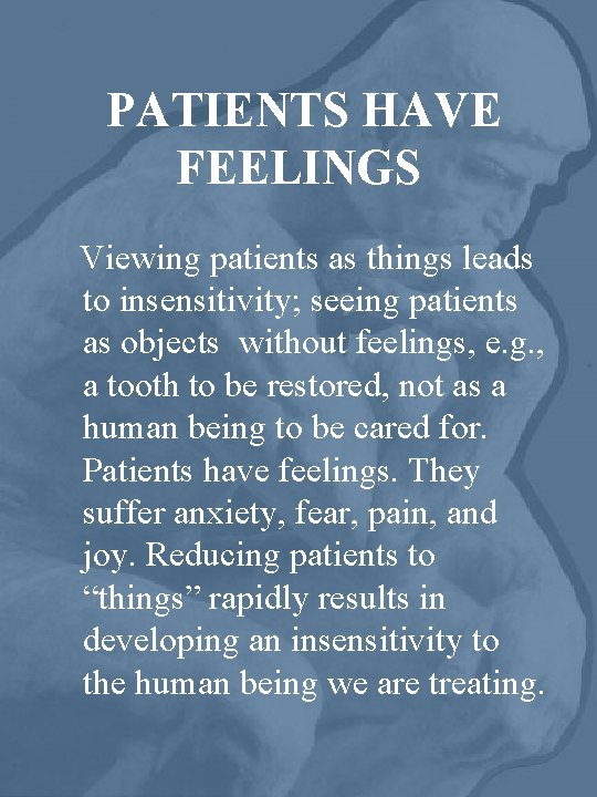 PATIENTS HAVE FEELINGS Viewing patients as things leads to insensitivity; seeing patients as objects