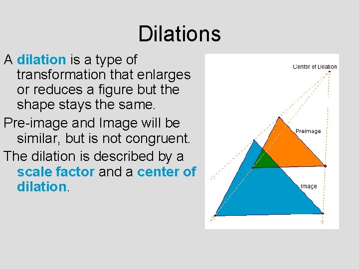 Dilations A dilation is a type of dilation transformation that enlarges or reduces a Dilations A dilation is a type of dilation transformation that enlarges or reduces a