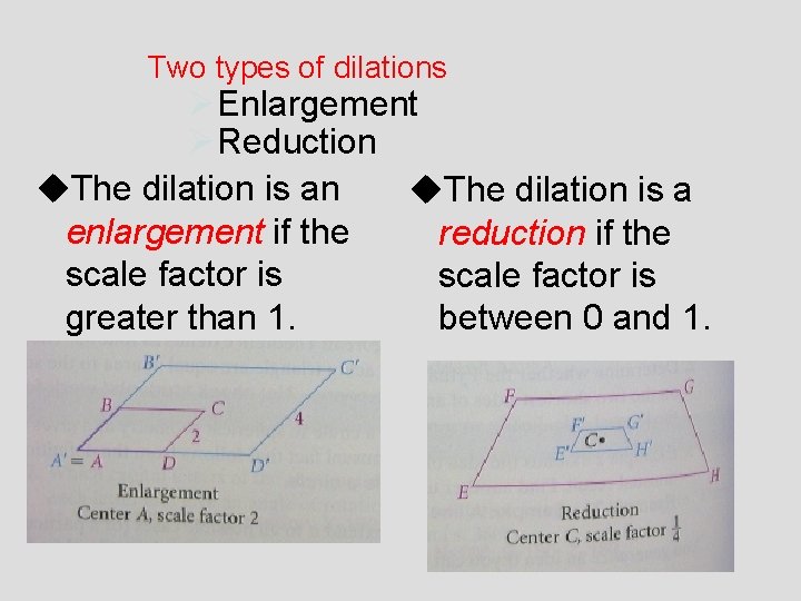 Two types of dilations ØEnlargement ØReduction u. The dilation is a enlargement if the Two types of dilations ØEnlargement ØReduction u. The dilation is a enlargement if the