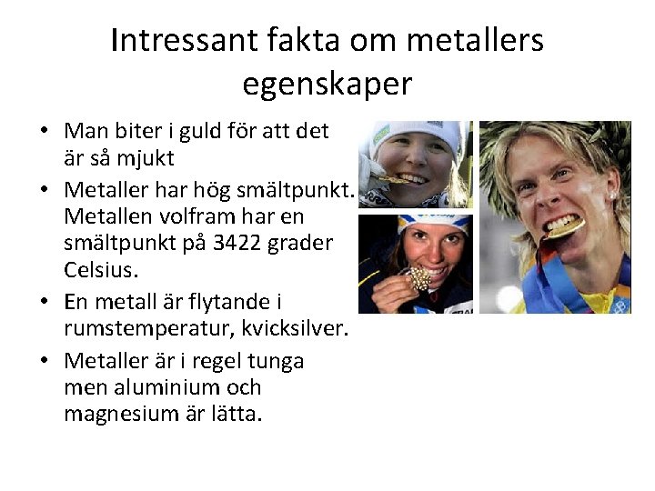 Intressant fakta om metallers egenskaper • Man biter i guld för att det är