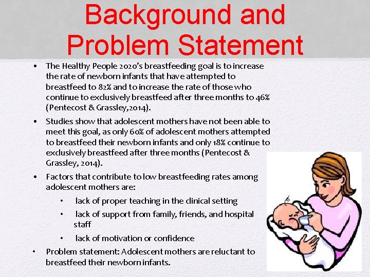 Background and Problem Statement • The Healthy People 2020’s breastfeeding goal is to increase