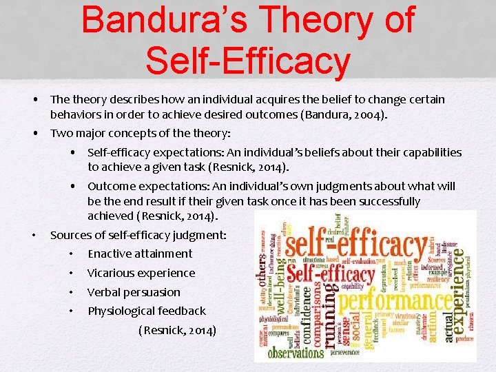 Bandura’s Theory of Self-Efficacy • The theory describes how an individual acquires the belief