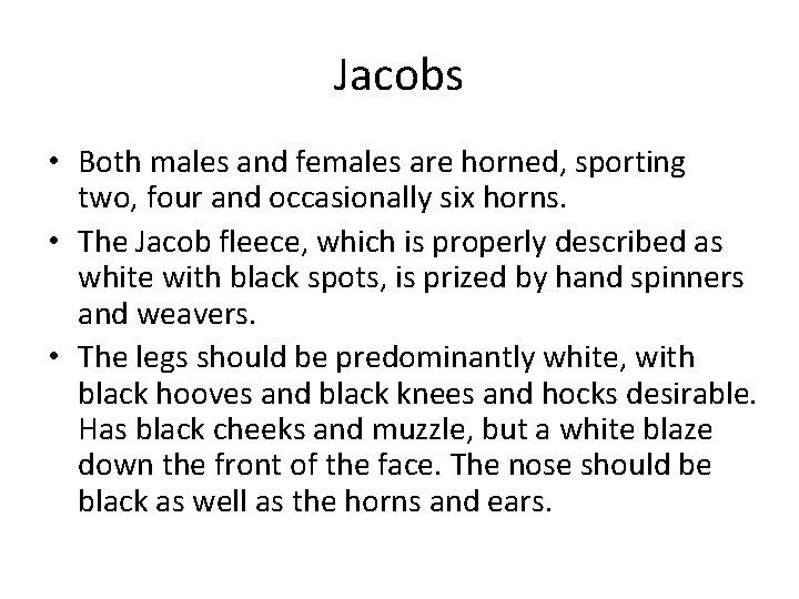 Jacobs • Both males and females are horned, sporting two, four and occasionally six