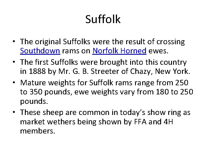 Suffolk • The original Suffolks were the result of crossing Southdown rams on Norfolk