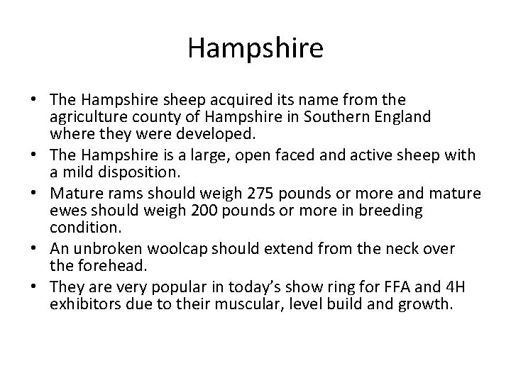 Hampshire • The Hampshire sheep acquired its name from the agriculture county of Hampshire