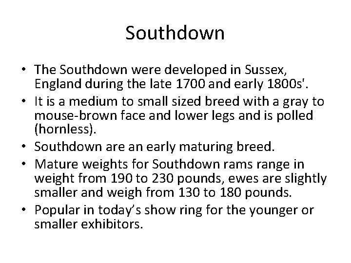 Southdown • The Southdown were developed in Sussex, England during the late 1700 and
