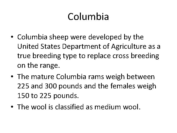 Columbia • Columbia sheep were developed by the United States Department of Agriculture as