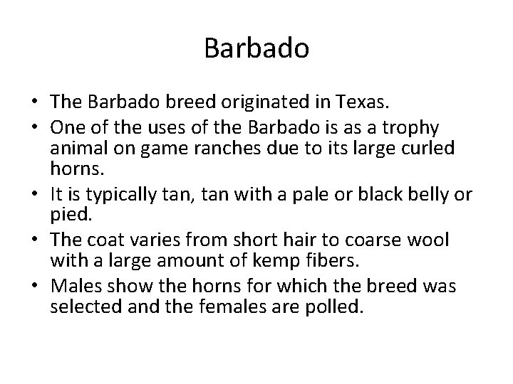 Barbado • The Barbado breed originated in Texas. • One of the uses of