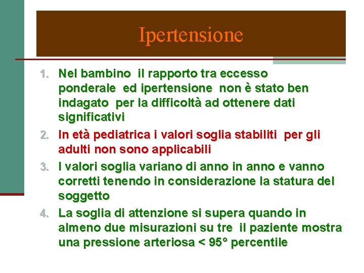 Ipertensione 1. Nel bambino il rapporto tra eccesso ponderale ed ipertensione non è stato