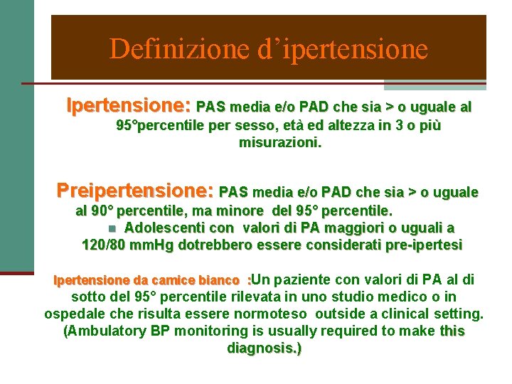 Definizione d’ipertensione Ipertensione: PAS media e/o PAD che sia > o uguale al 95°percentile