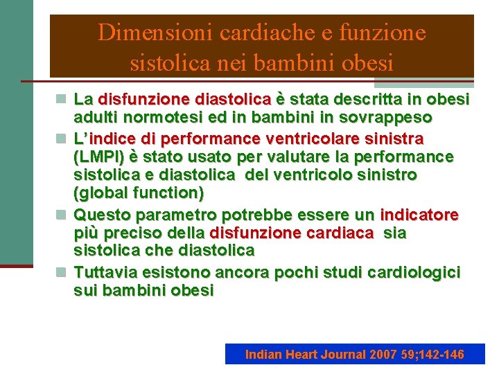 Dimensioni cardiache e funzione sistolica nei bambini obesi n La disfunzione diastolica è stata