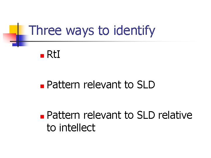Three ways to identify n Rt. I n Pattern relevant to SLD relative to