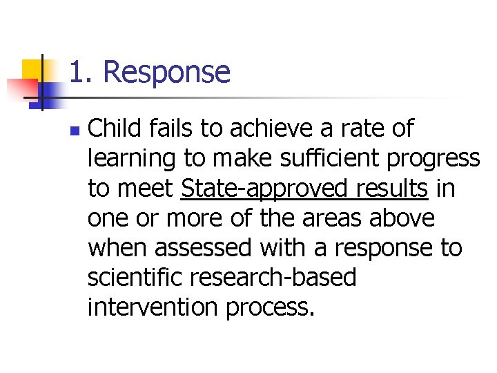 1. Response n Child fails to achieve a rate of learning to make sufficient