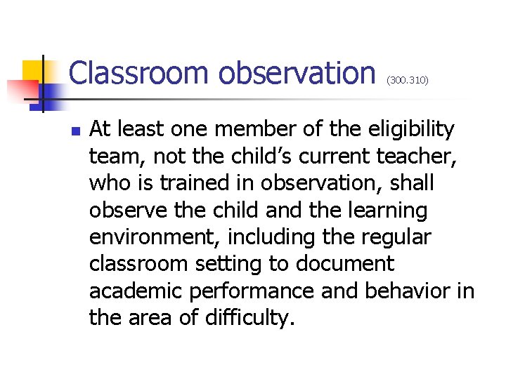 Classroom observation n (300. 310) At least one member of the eligibility team, not