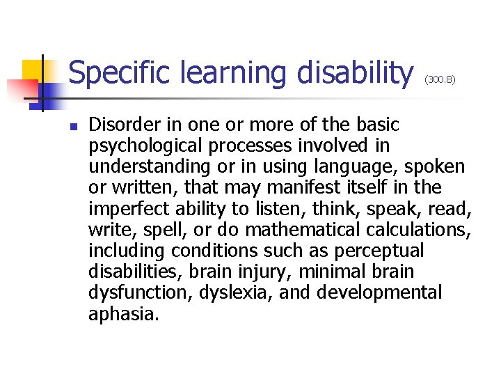 Specific learning disability n (300. 8) Disorder in one or more of the basic