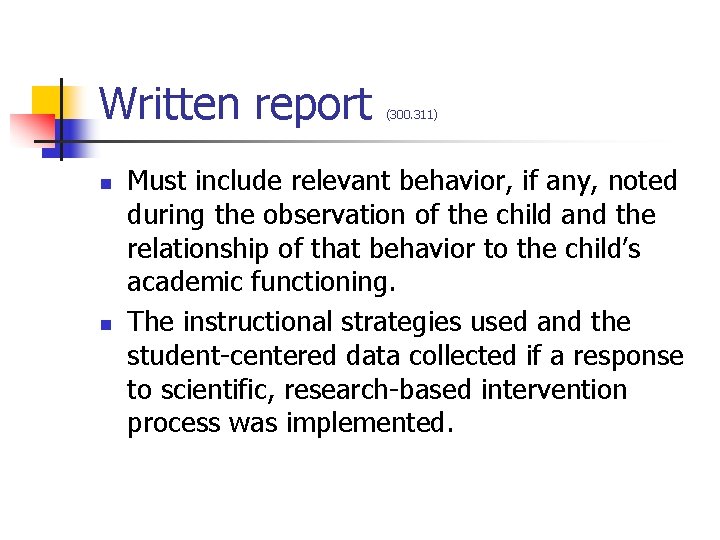 Written report n n (300. 311) Must include relevant behavior, if any, noted during