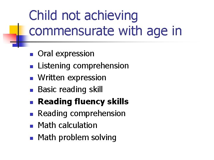 Child not achieving commensurate with age in n n n n Oral expression Listening