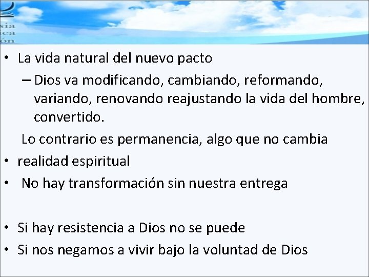  • La vida natural del nuevo pacto – Dios va modificando, cambiando, reformando,