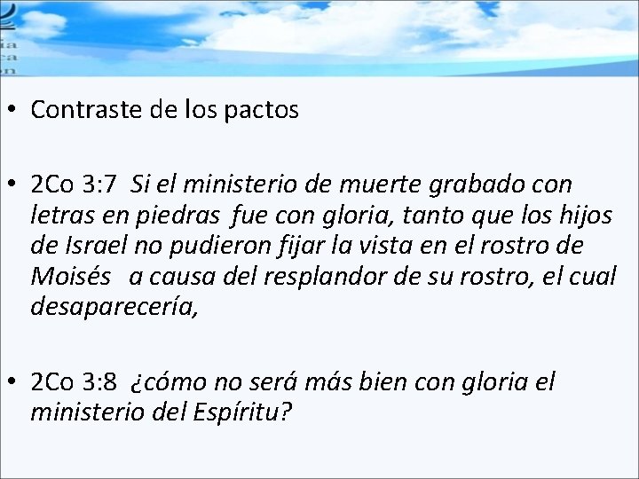  • Contraste de los pactos • 2 Co 3: 7 Si el ministerio