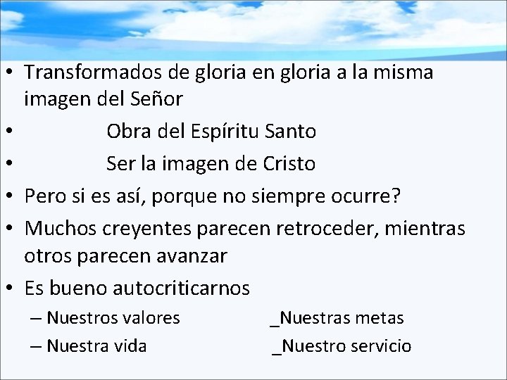  • Transformados de gloria en gloria a la misma imagen del Señor •