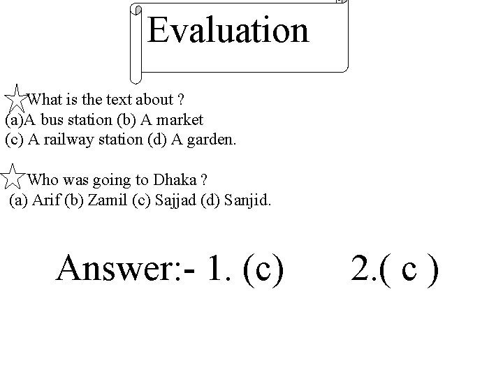 Evaluation What is the text about ? (a)A bus station (b) A market (c)