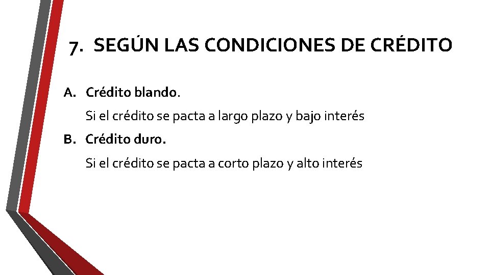 7. SEGÚN LAS CONDICIONES DE CRÉDITO A. Crédito blando. Si el crédito se pacta