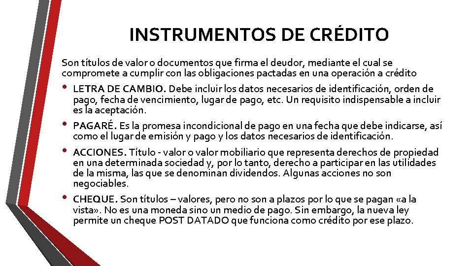 INSTRUMENTOS DE CRÉDITO Son títulos de valor o documentos que firma el deudor, mediante