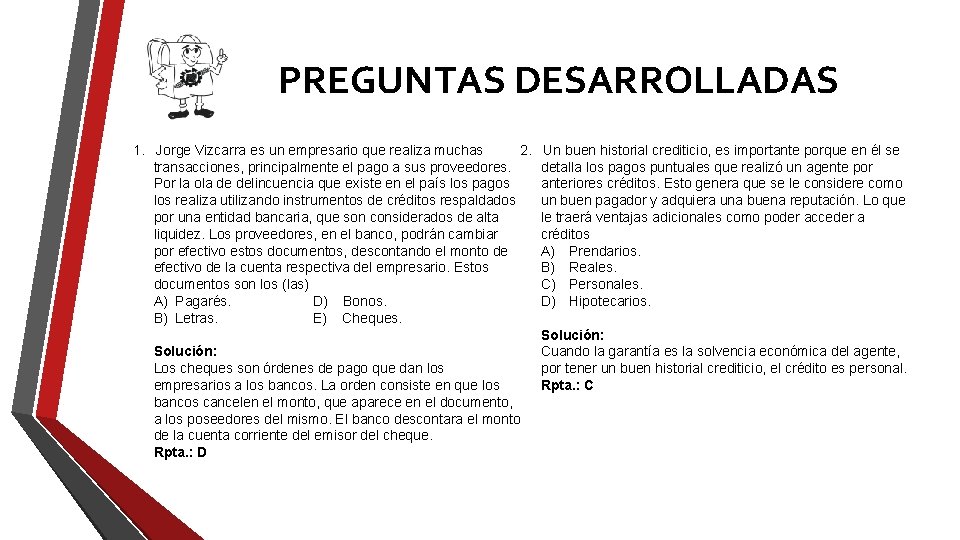 PREGUNTAS DESARROLLADAS 2. Un buen historial crediticio, es importante porque en él se 1.