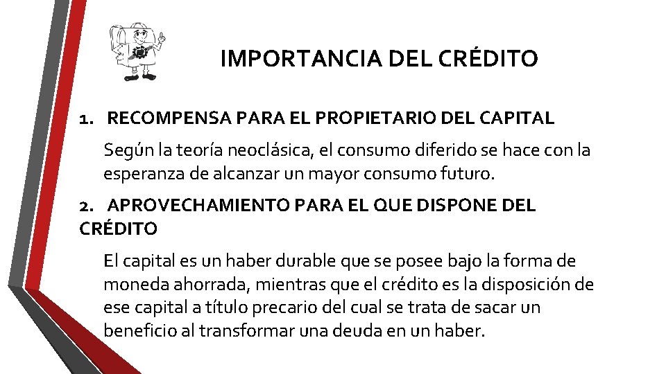 IMPORTANCIA DEL CRÉDITO 1. RECOMPENSA PARA EL PROPIETARIO DEL CAPITAL Según la teoría neoclásica,